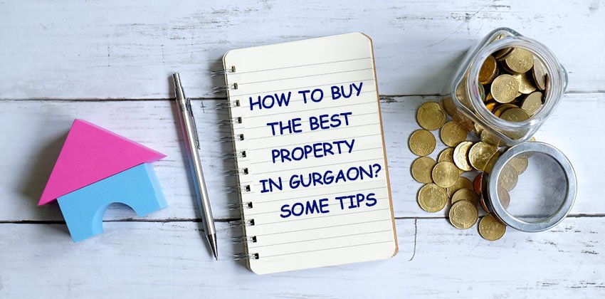 How to buy the best property in Gurgaon Some Tips